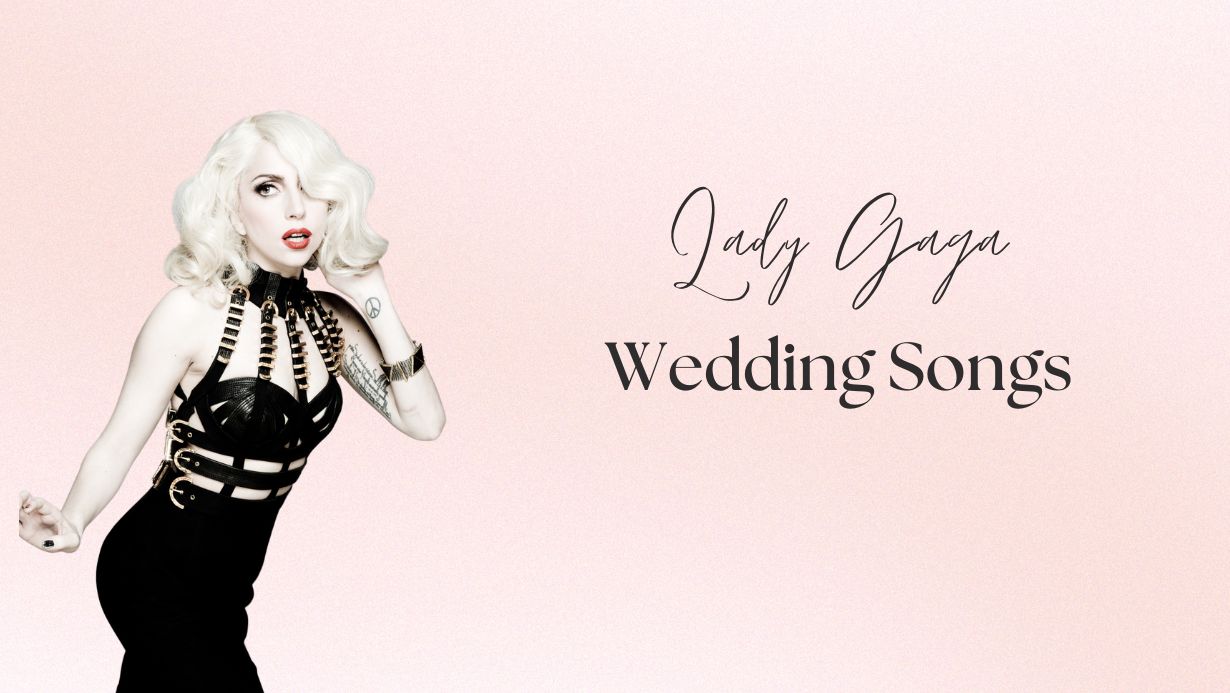 Lady Gaga Wedding Songs