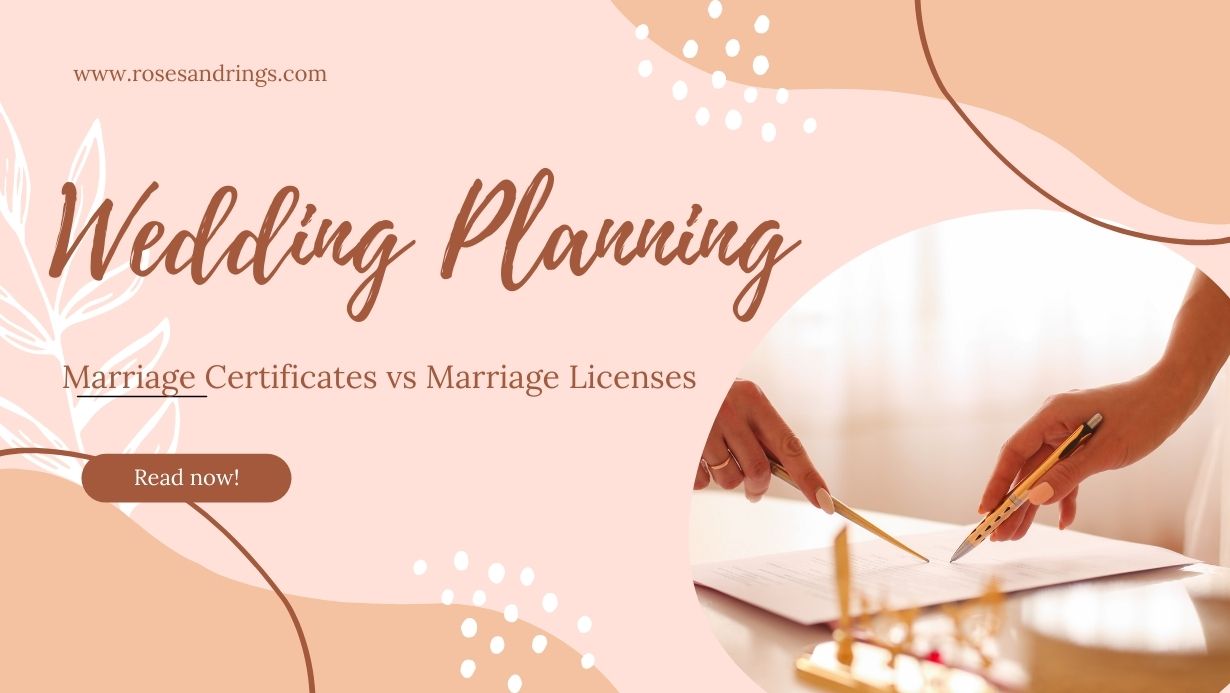 Marriage Certificates vs Marriage Licenses