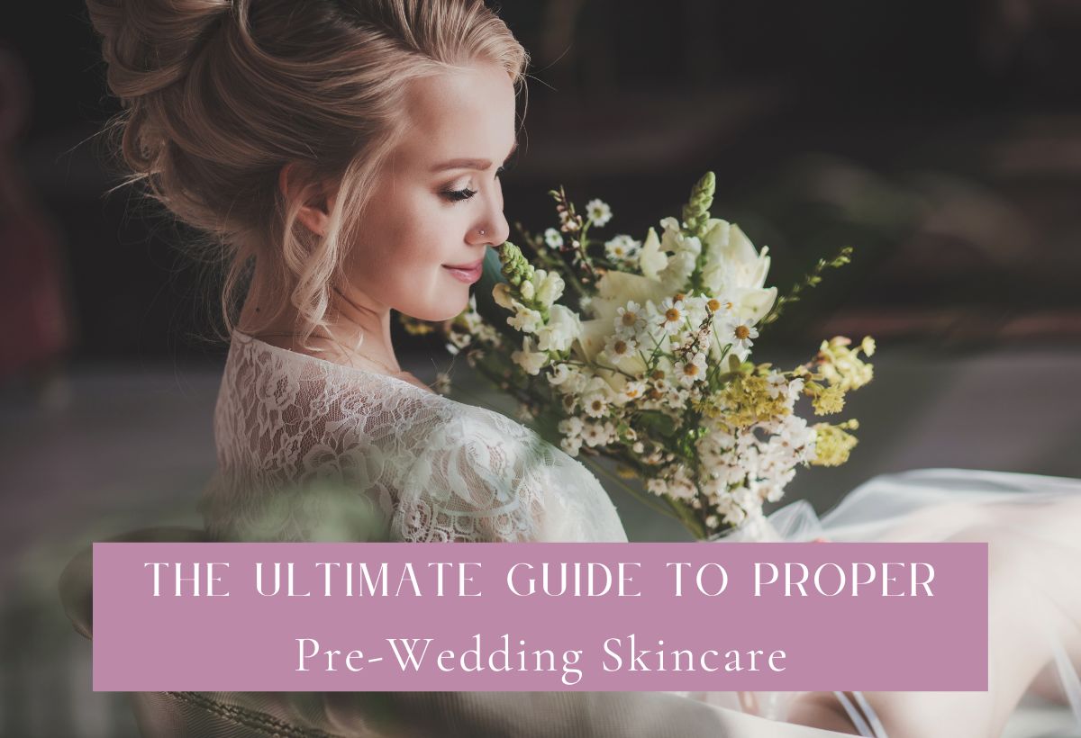 Proper Pre-Wedding Skincare