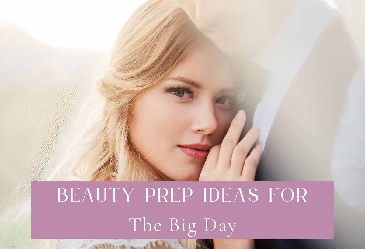 Beauty Prep Ideas For The Big Day