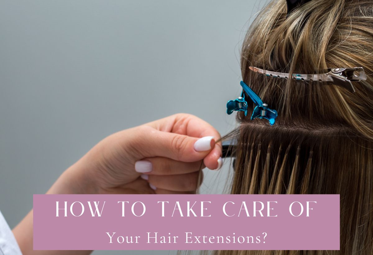 How to Take Care Of Your Hair Extensions